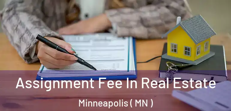  Assignment Fee In Real Estate Minneapolis ( MN )