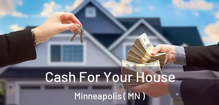  Cash For Your House Minneapolis ( MN )
