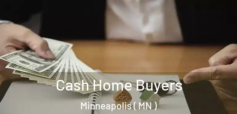  Cash Home Buyers Minneapolis ( MN )