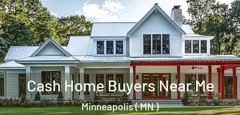  Cash Home Buyers Near Me Minneapolis ( MN )