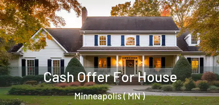  Cash Offer For House Minneapolis ( MN )