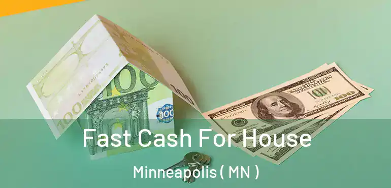  Fast Cash For House Minneapolis ( MN )