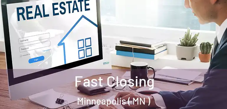  Fast Closing Minneapolis ( MN )