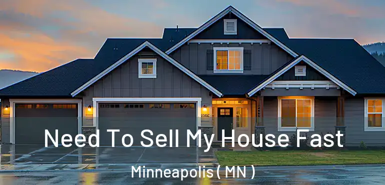 Need To Sell My House Fast Minneapolis ( MN )