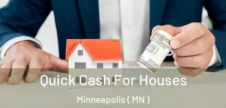  Quick Cash For Houses Minneapolis ( MN )