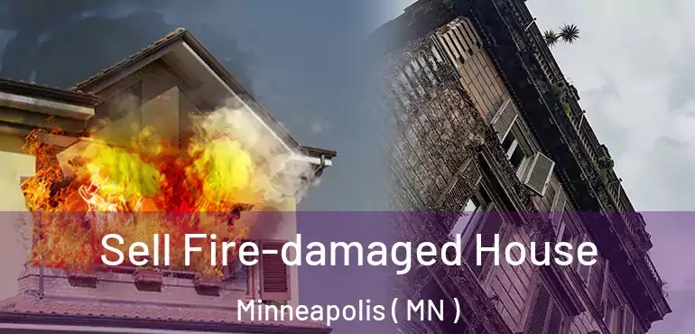  Sell Fire-damaged House Minneapolis ( MN )