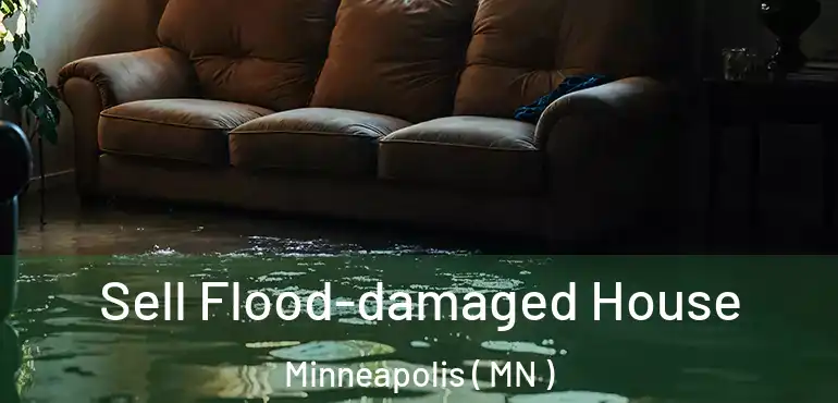  Sell Flood-damaged House Minneapolis ( MN )