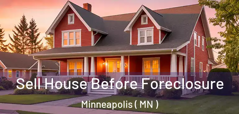  Sell House Before Foreclosure Minneapolis ( MN )