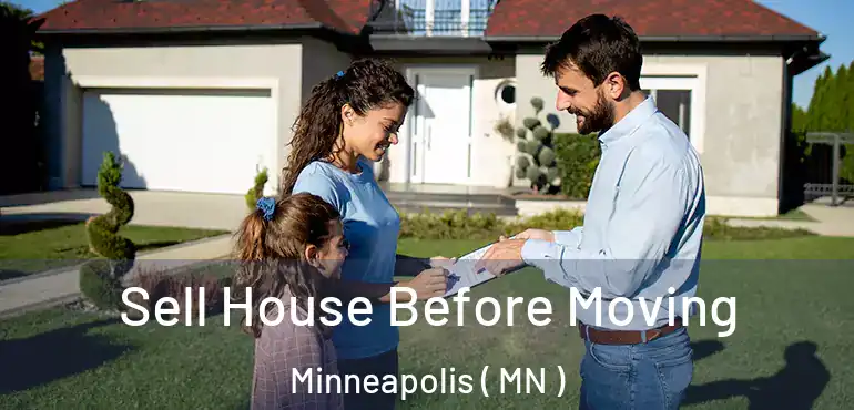  Sell House Before Moving Minneapolis ( MN )