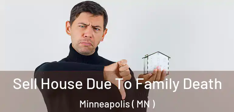  Sell House Due To Family Death Minneapolis ( MN )