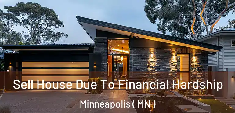  Sell House Due To Financial Hardship Minneapolis ( MN )