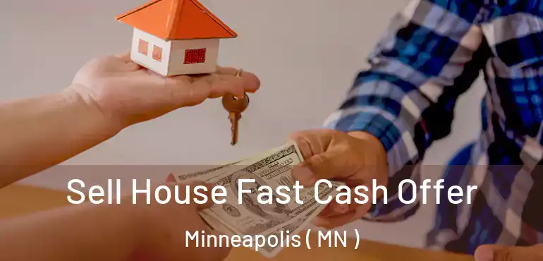  Sell House Fast Cash Offer Minneapolis ( MN )