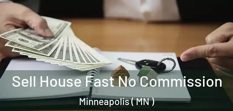  Sell House Fast No Commission Minneapolis ( MN )