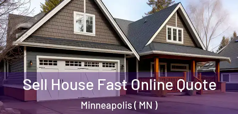  Sell House Fast Online Quote Minneapolis ( MN )