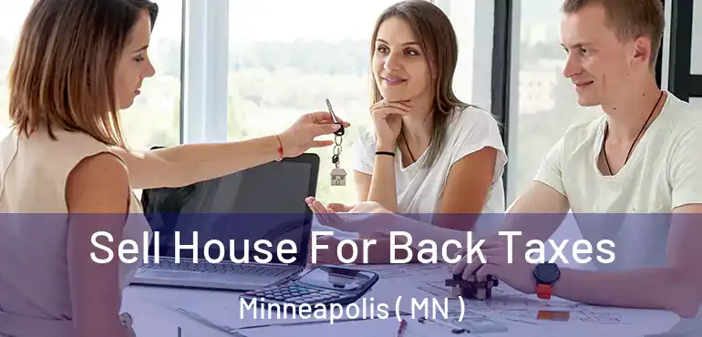  Sell House For Back Taxes Minneapolis ( MN )