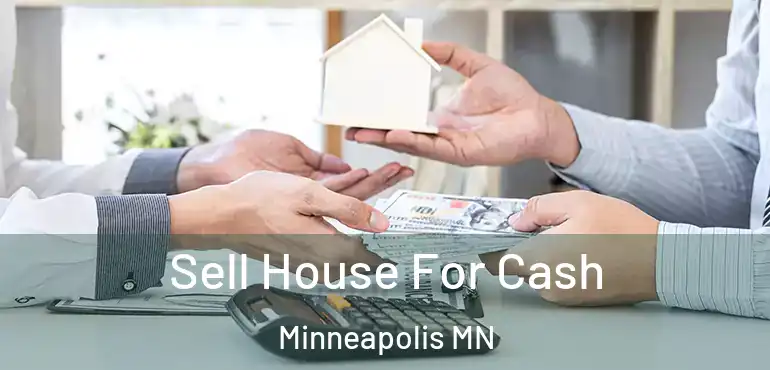  Sell House For Cash Minneapolis MN