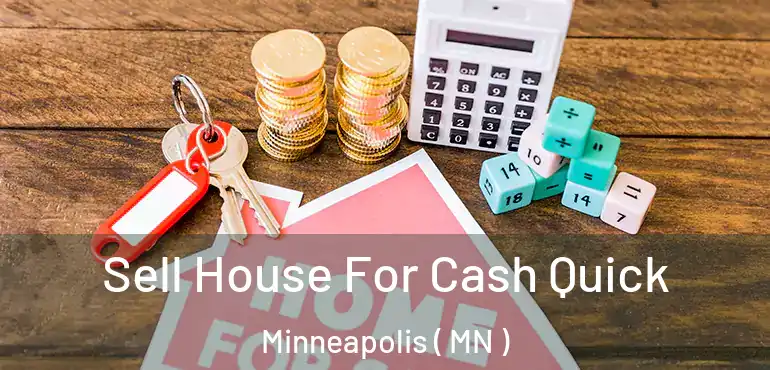  Sell House For Cash Quick Minneapolis ( MN )
