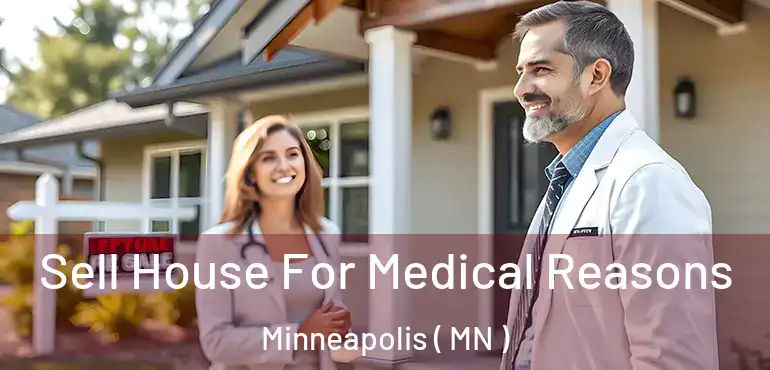  Sell House For Medical Reasons Minneapolis ( MN )