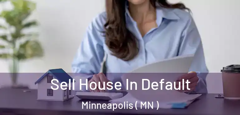  Sell House In Default Minneapolis ( MN )
