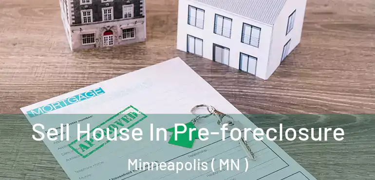  Sell House In Pre-foreclosure Minneapolis ( MN )