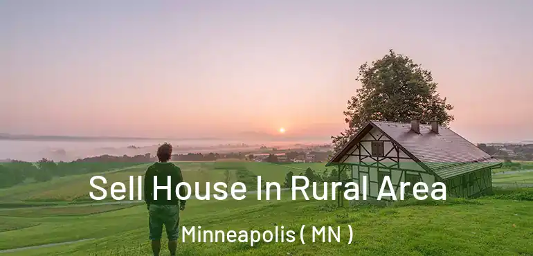  Sell House In Rural Area Minneapolis ( MN )