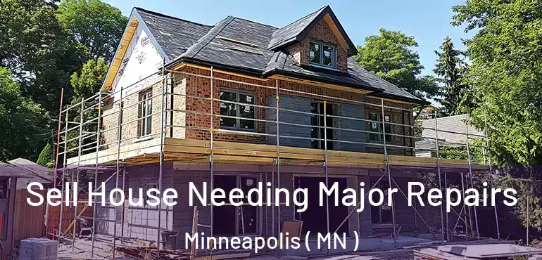  Sell House Needing Major Repairs Minneapolis ( MN )