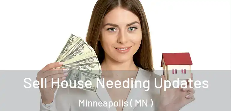  Sell House Needing Updates Minneapolis ( MN )