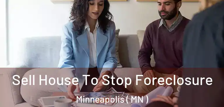  Sell House To Stop Foreclosure Minneapolis ( MN )