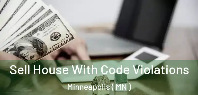  Sell House With Code Violations Minneapolis ( MN )