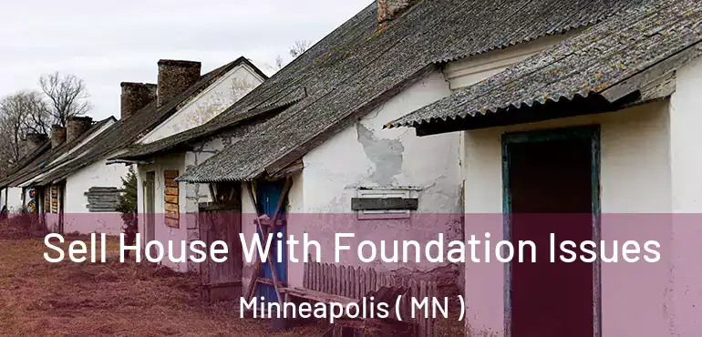  Sell House With Foundation Issues Minneapolis ( MN )