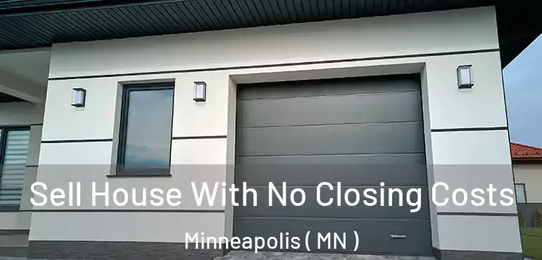  Sell House With No Closing Costs Minneapolis ( MN )