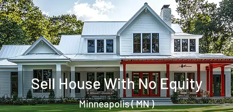  Sell House With No Equity Minneapolis ( MN )