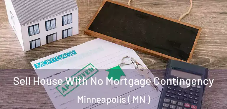  Sell House With No Mortgage Contingency Minneapolis ( MN )