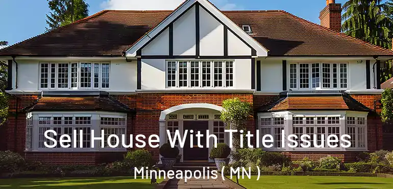  Sell House With Title Issues Minneapolis ( MN )