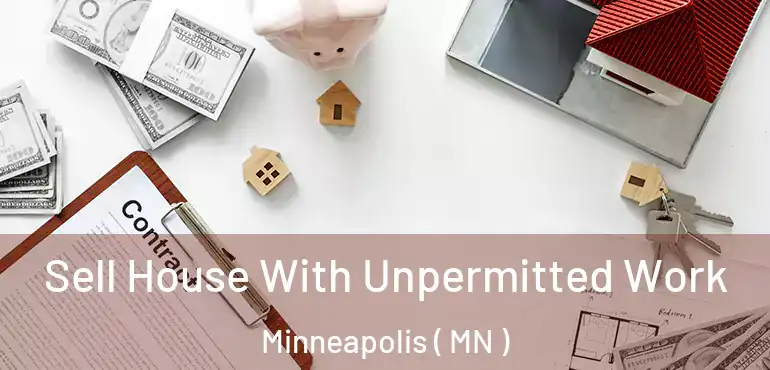  Sell House With Unpermitted Work Minneapolis ( MN )