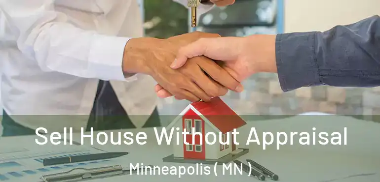  Sell House Without Appraisal Minneapolis ( MN )