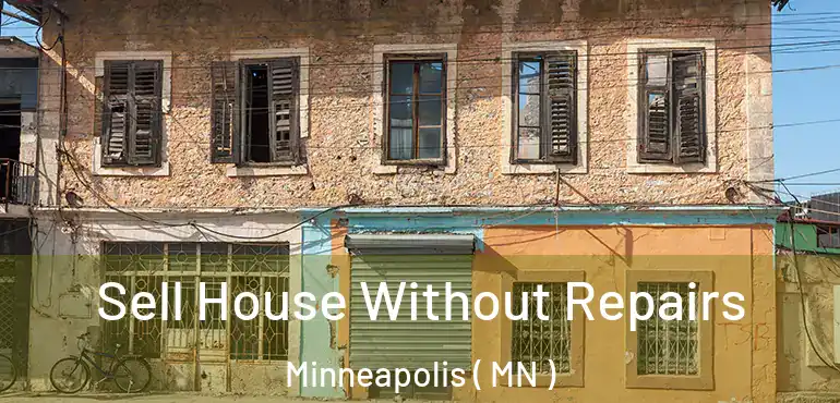  Sell House Without Repairs Minneapolis ( MN )