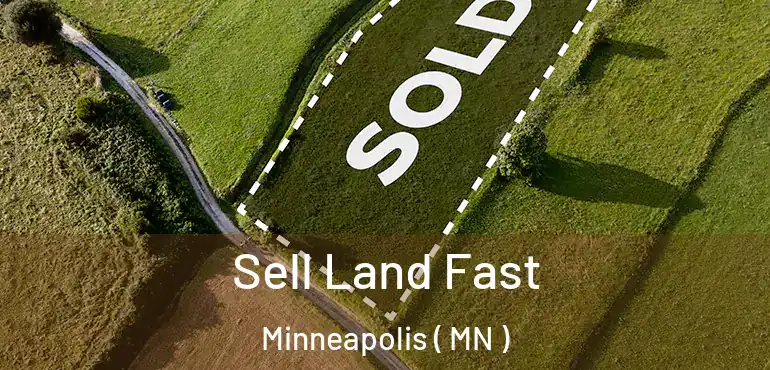 Sell Land Fast Minneapolis ( MN )