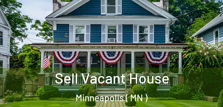  Sell Vacant House Minneapolis ( MN )