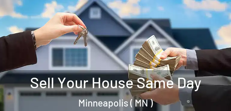  Sell Your House Same Day Minneapolis ( MN )