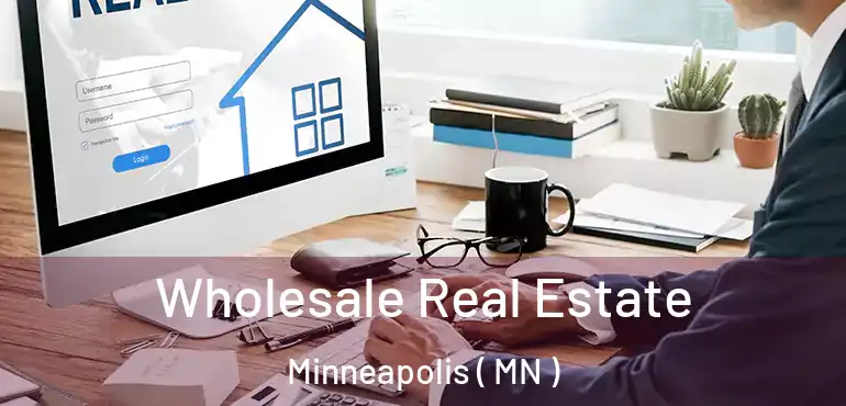  Wholesale Real Estate Minneapolis ( MN )